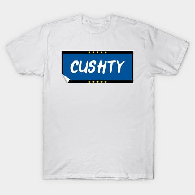 Cushty T-Shirt by Stupiditee